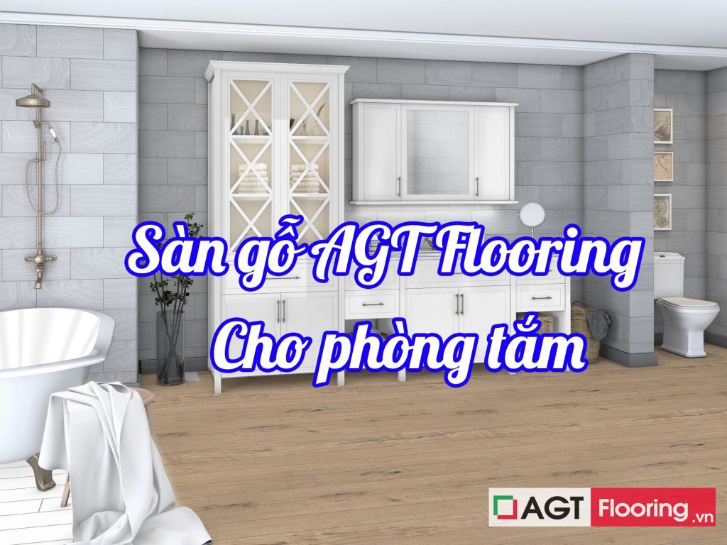 Lựa chọn sàn gỗ AGT Flooring cho phòng tắm